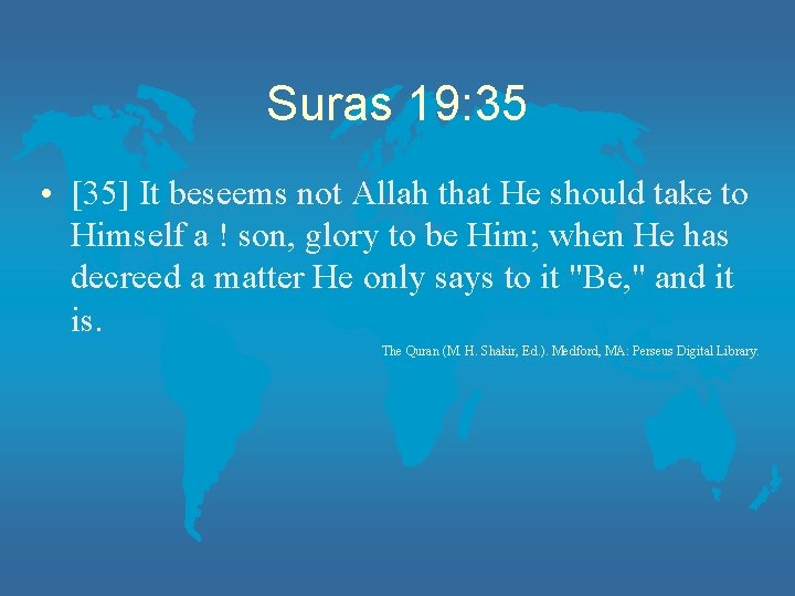 Suras 19: 35 • [35] It beseems not Allah that He should take to