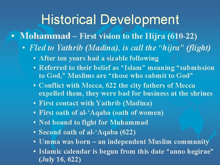 Historical Development • Mohammad – First vision to the Hijra (610 -22) • Fled
