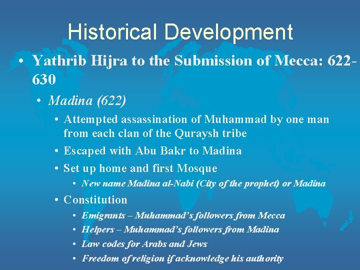 Historical Development • Yathrib Hijra to the Submission of Mecca: 622630 • Madina (622)