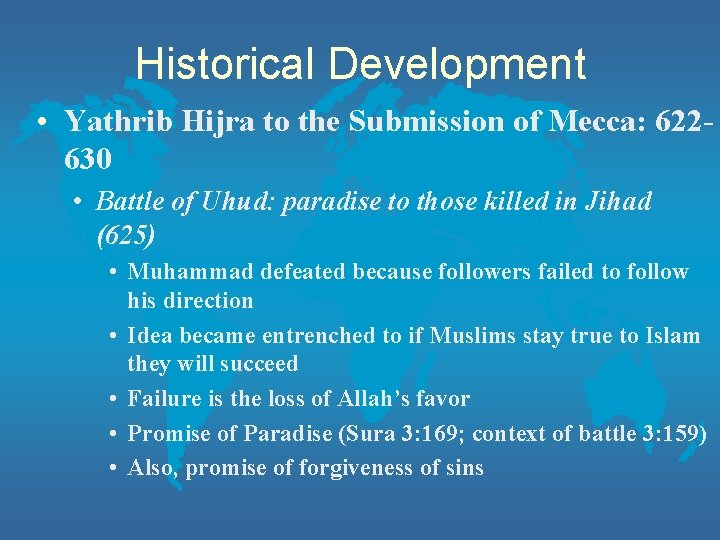 Historical Development • Yathrib Hijra to the Submission of Mecca: 622630 • Battle of