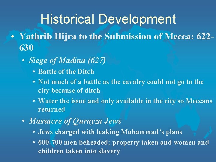 Historical Development • Yathrib Hijra to the Submission of Mecca: 622630 • Siege of
