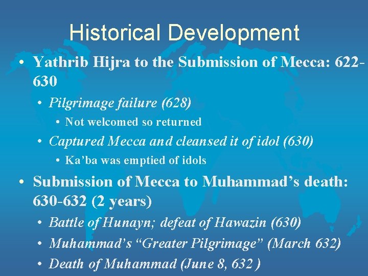 Historical Development • Yathrib Hijra to the Submission of Mecca: 622630 • Pilgrimage failure