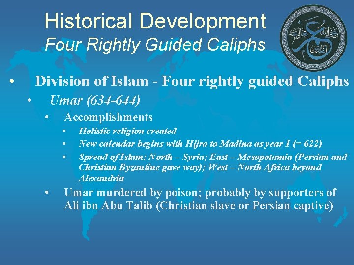 Historical Development Four Rightly Guided Caliphs • Division of Islam - Four rightly guided