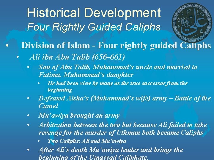 Historical Development Four Rightly Guided Caliphs • Division of Islam - Four rightly guided