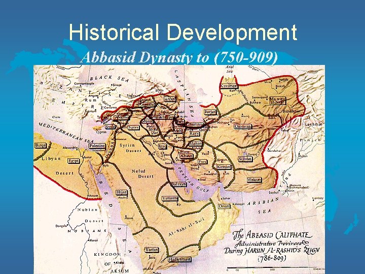 Historical Development Abbasid Dynasty to (750 -909) 