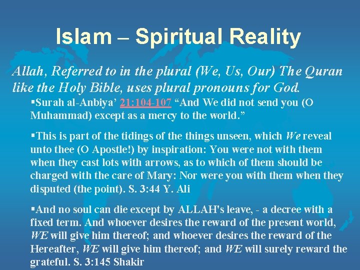 Islam – Spiritual Reality Allah, Referred to in the plural (We, Us, Our) The
