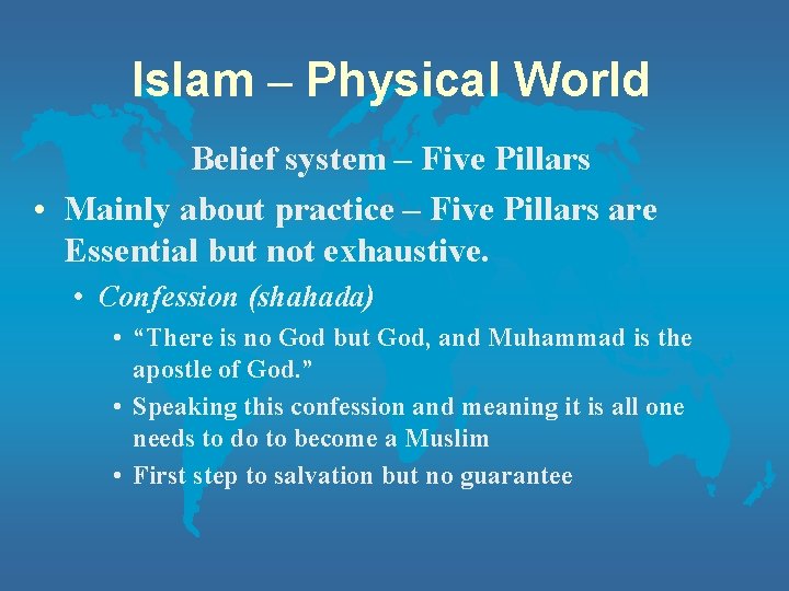 Islam – Physical World Belief system – Five Pillars • Mainly about practice –