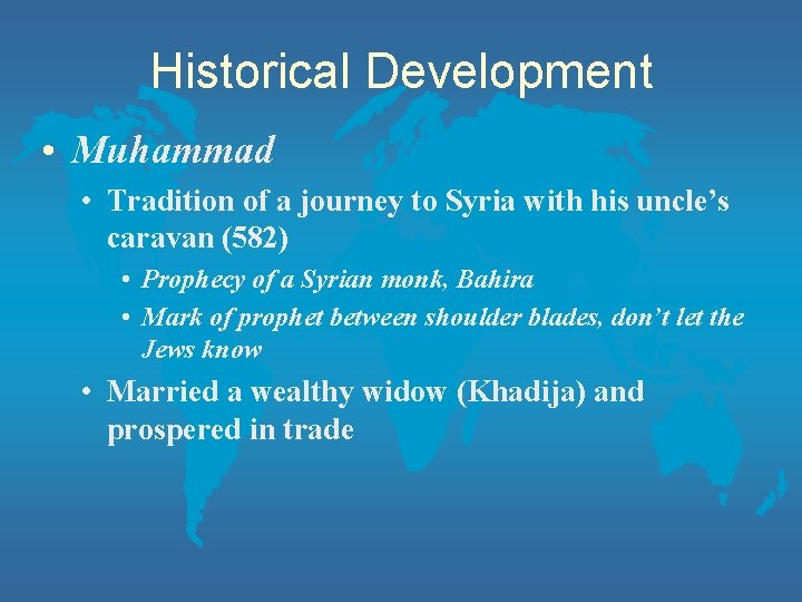 Historical Development • Muhammad • Tradition of a journey to Syria with his uncle’s
