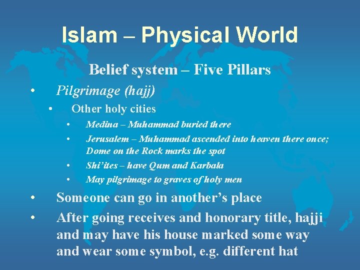 Islam – Physical World Belief system – Five Pillars • Pilgrimage (hajj) • Other