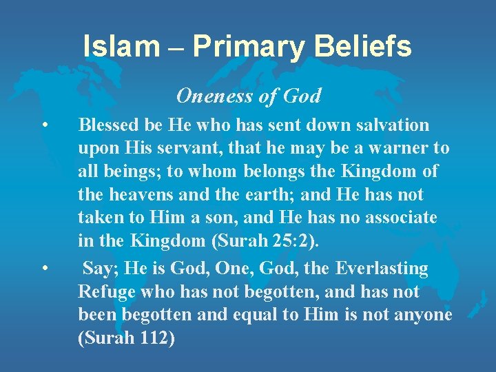 Islam – Primary Beliefs Oneness of God • • Blessed be He who has