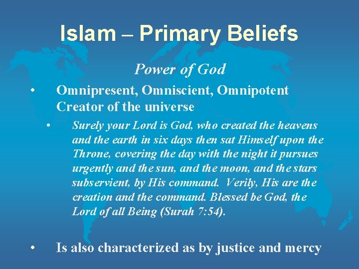 Islam – Primary Beliefs Power of God • Omnipresent, Omniscient, Omnipotent Creator of the