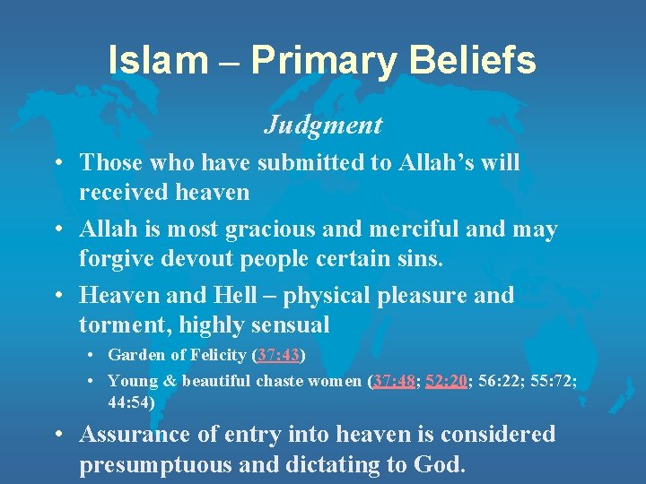 Islam – Primary Beliefs Judgment • Those who have submitted to Allah’s will received