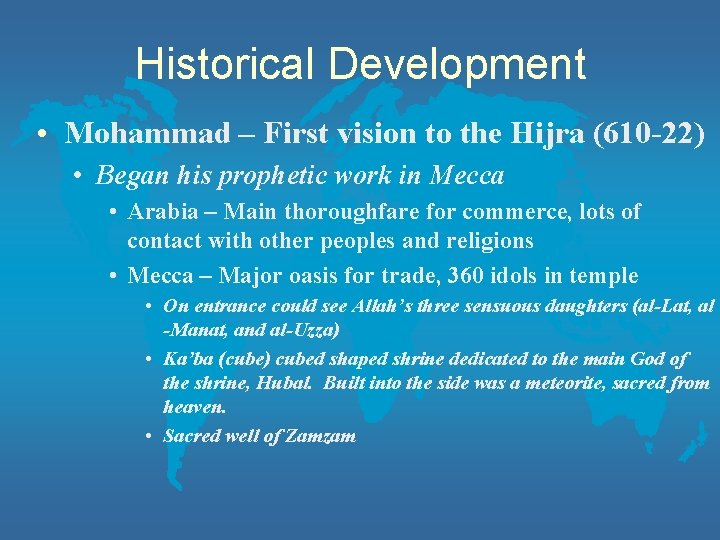 Historical Development • Mohammad – First vision to the Hijra (610 -22) • Began