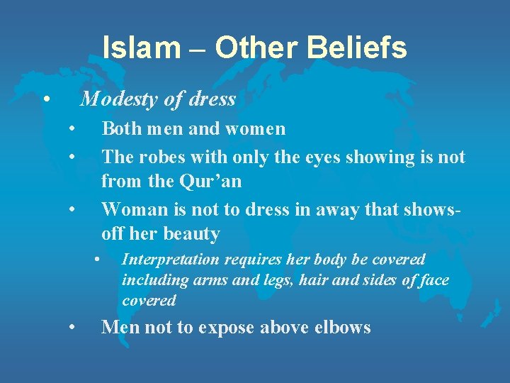 Islam – Other Beliefs • Modesty of dress • • Both men and women