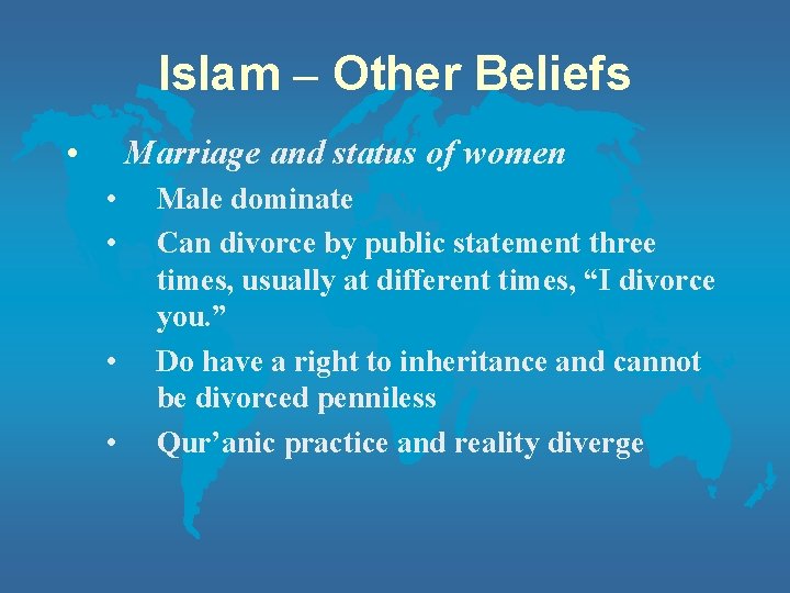 Islam – Other Beliefs • Marriage and status of women • • Male dominate