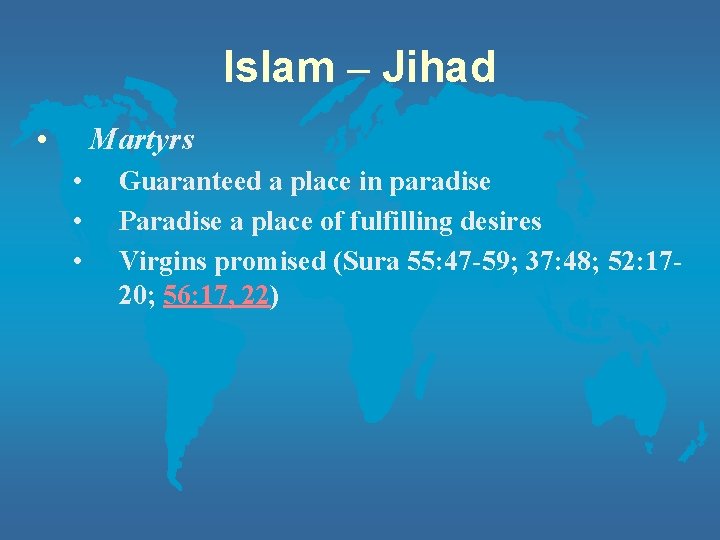 Islam – Jihad • Martyrs • • • Guaranteed a place in paradise Paradise