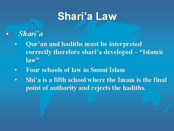 Shari’a Law • Shari’a • • • Qur’an and hadiths must be interpreted correctly