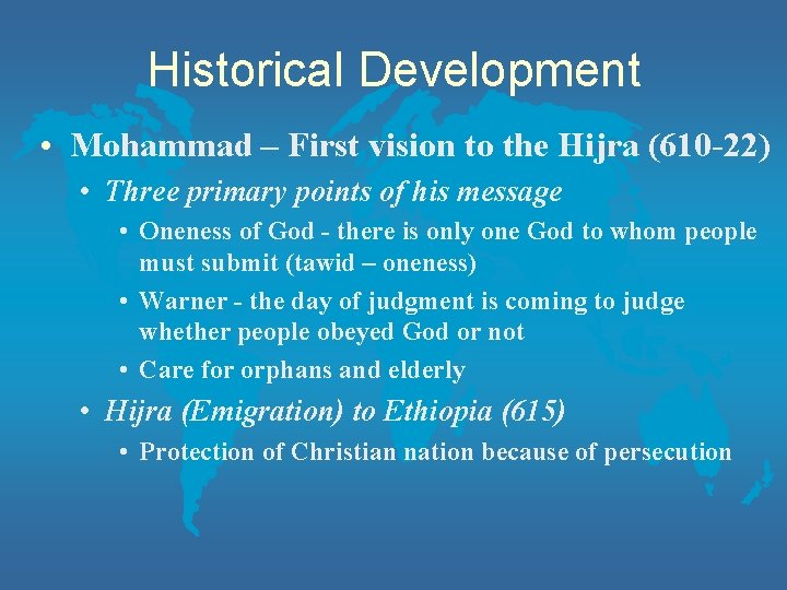 Historical Development • Mohammad – First vision to the Hijra (610 -22) • Three