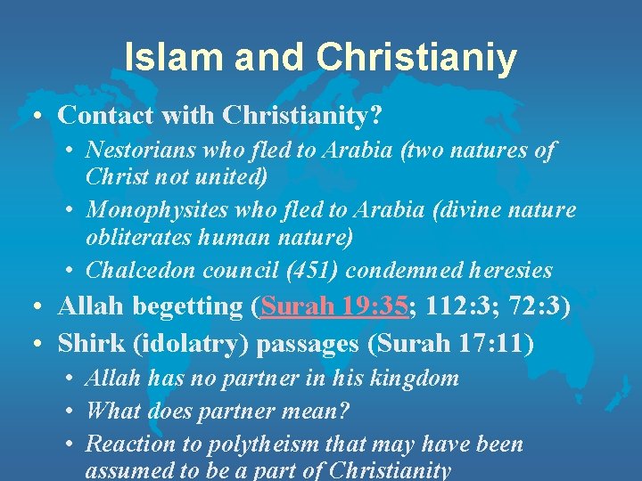 Islam and Christianiy • Contact with Christianity? • Nestorians who fled to Arabia (two