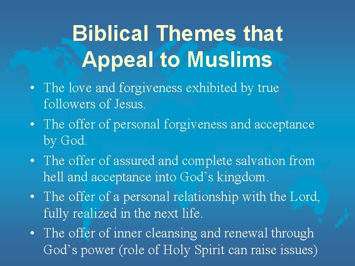 Biblical Themes that Appeal to Muslims • The love and forgiveness exhibited by true
