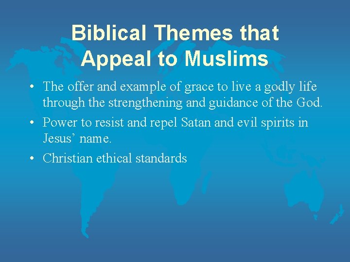 Biblical Themes that Appeal to Muslims • The offer and example of grace to