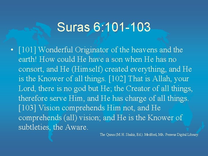 Suras 6: 101 -103 • [101] Wonderful Originator of the heavens and the earth!