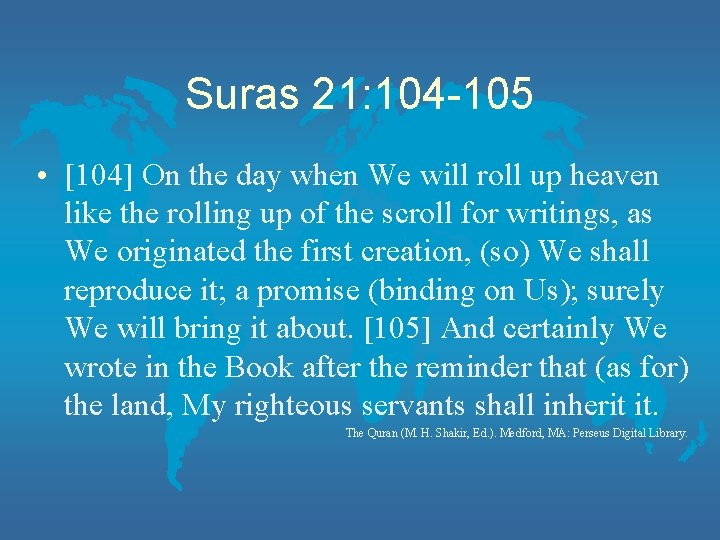 Suras 21: 104 -105 • [104] On the day when We will roll up