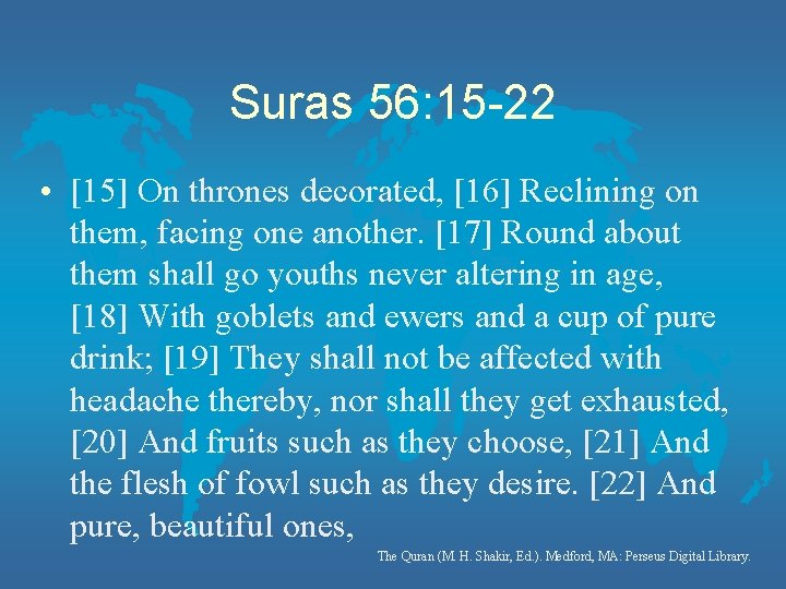 Suras 56: 15 -22 • [15] On thrones decorated, [16] Reclining on them, facing