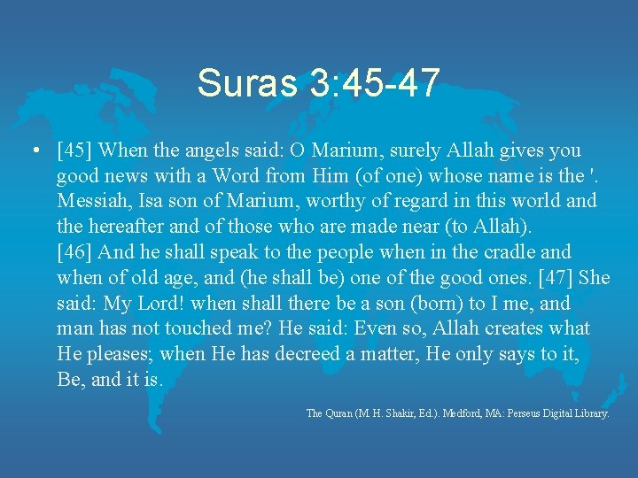 Suras 3: 45 -47 • [45] When the angels said: O Marium, surely Allah