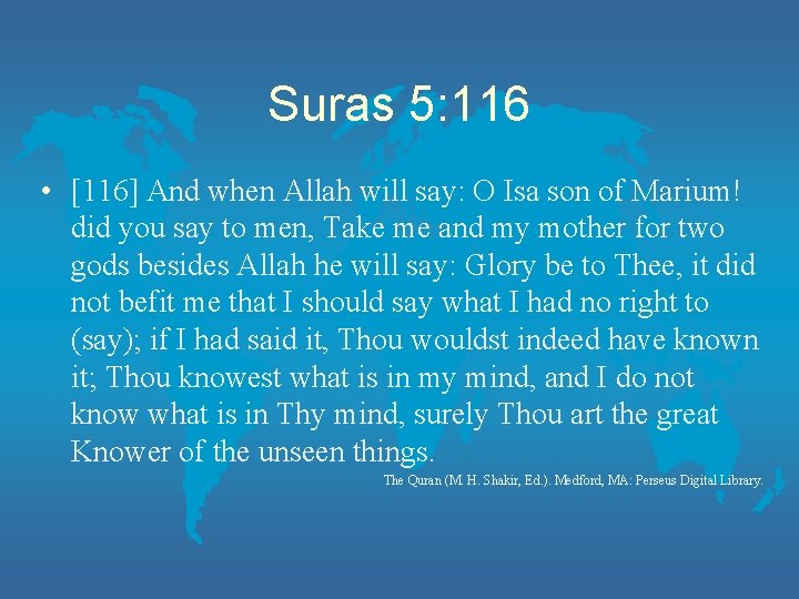 Suras 5: 116 • [116] And when Allah will say: O Isa son of