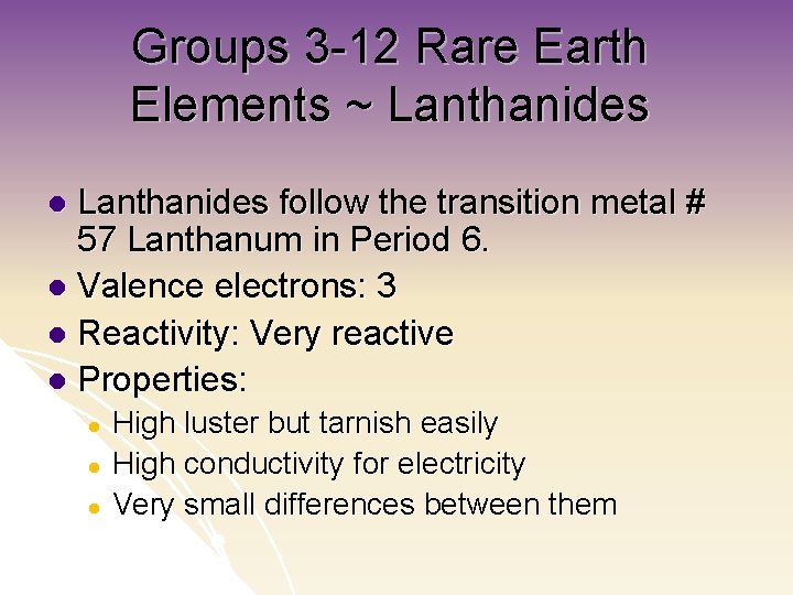Groups 3 -12 Rare Earth Elements ~ Lanthanides follow the transition metal # 57