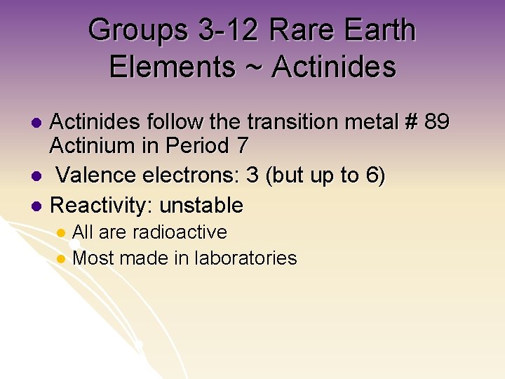Groups 3 -12 Rare Earth Elements ~ Actinides follow the transition metal # 89