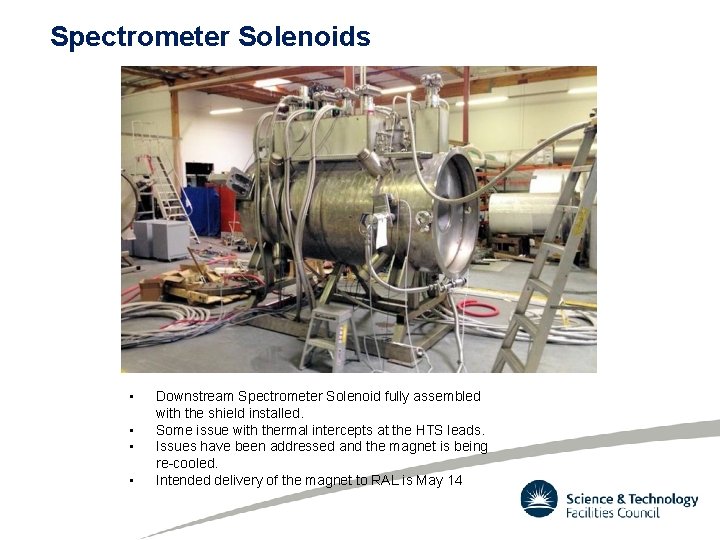 Spectrometer Solenoids • • Downstream Spectrometer Solenoid fully assembled with the shield installed. Some