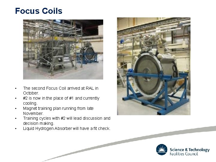 Focus Coils • • • The second Focus Coil arrived at RAL in October.