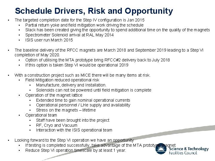 Schedule Drivers, Risk and Opportunity • The targeted completion date for the Step IV