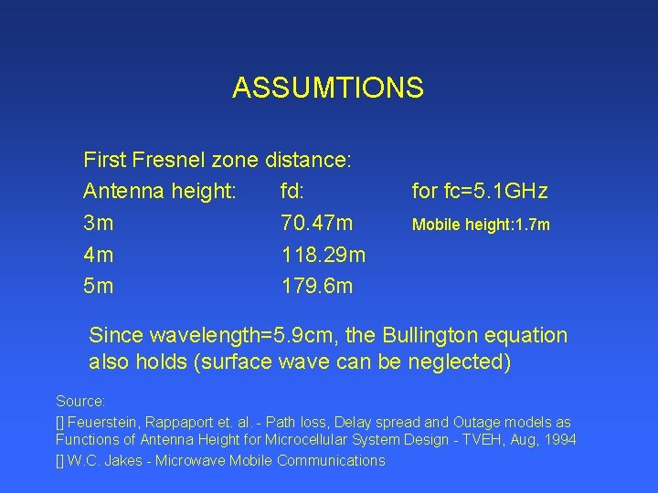 ASSUMTIONS First Fresnel zone distance: Antenna height: fd: 3 m 70. 47 m 4