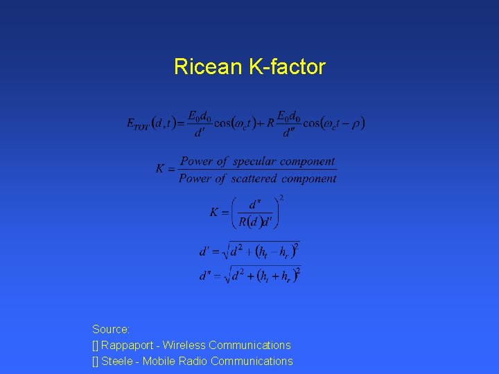 Ricean K-factor Source: [] Rappaport - Wireless Communications [] Steele - Mobile Radio Communications