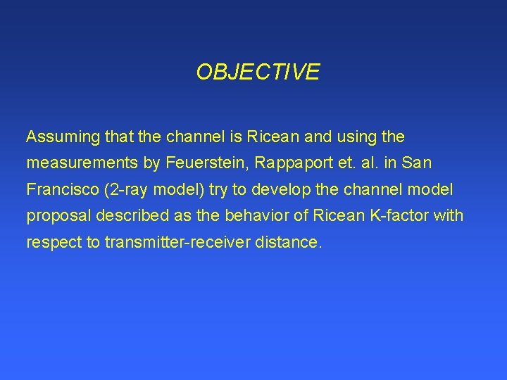 OBJECTIVE Assuming that the channel is Ricean and using the measurements by Feuerstein, Rappaport