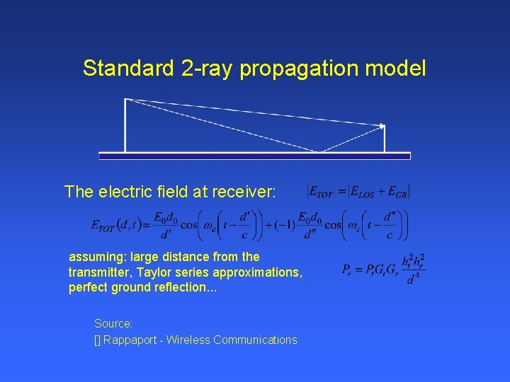 Standard 2 -ray propagation model The electric field at receiver: assuming: large distance from