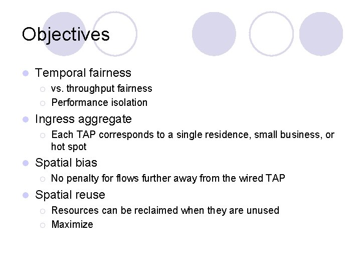 Objectives l Temporal fairness ¡ ¡ l Ingress aggregate ¡ l Each TAP corresponds Objectives l Temporal fairness ¡ ¡ l Ingress aggregate ¡ l Each TAP corresponds