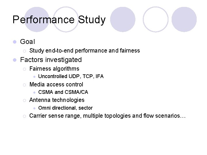 Performance Study l Goal ¡ l Study end-to-end performance and fairness Factors investigated ¡ Performance Study l Goal ¡ l Study end-to-end performance and fairness Factors investigated ¡