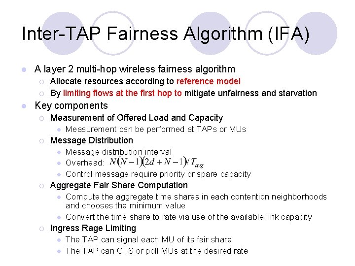 Inter-TAP Fairness Algorithm (IFA) l A layer 2 multi-hop wireless fairness algorithm ¡ ¡ Inter-TAP Fairness Algorithm (IFA) l A layer 2 multi-hop wireless fairness algorithm ¡ ¡