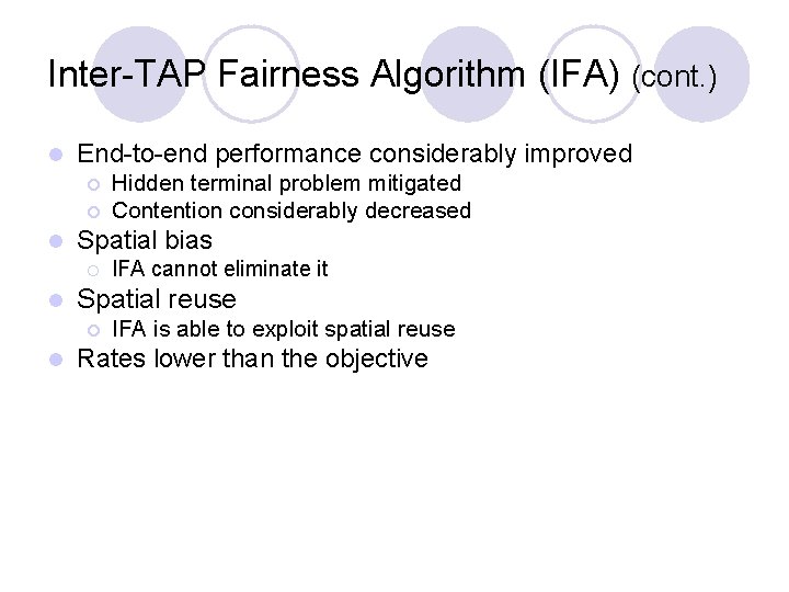 Inter-TAP Fairness Algorithm (IFA) (cont. ) l End-to-end performance considerably improved ¡ ¡ l Inter-TAP Fairness Algorithm (IFA) (cont. ) l End-to-end performance considerably improved ¡ ¡ l