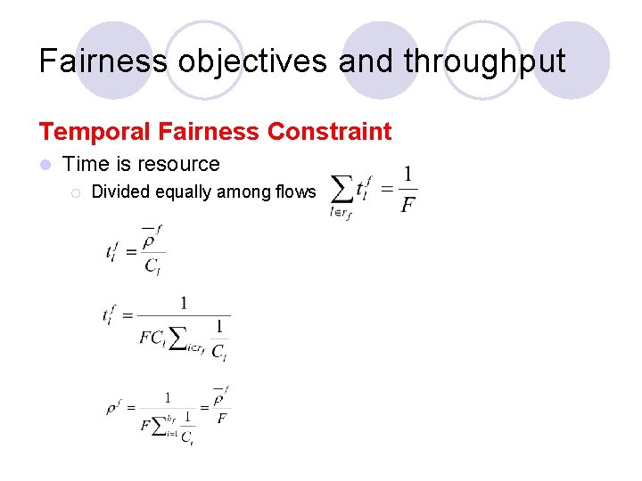 Fairness objectives and throughput Temporal Fairness Constraint l Time is resource ¡ Divided equally Fairness objectives and throughput Temporal Fairness Constraint l Time is resource ¡ Divided equally