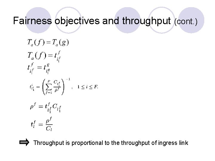 Fairness objectives and throughput (cont. ) Throughput is proportional to the throughput of ingress Fairness objectives and throughput (cont. ) Throughput is proportional to the throughput of ingress