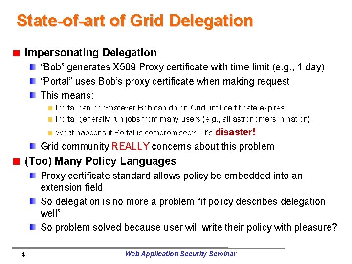 State-of-art of Grid Delegation Impersonating Delegation “Bob” generates X 509 Proxy certificate with time