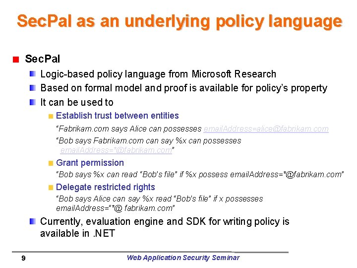 Sec. Pal as an underlying policy language Sec. Pal Logic-based policy language from Microsoft