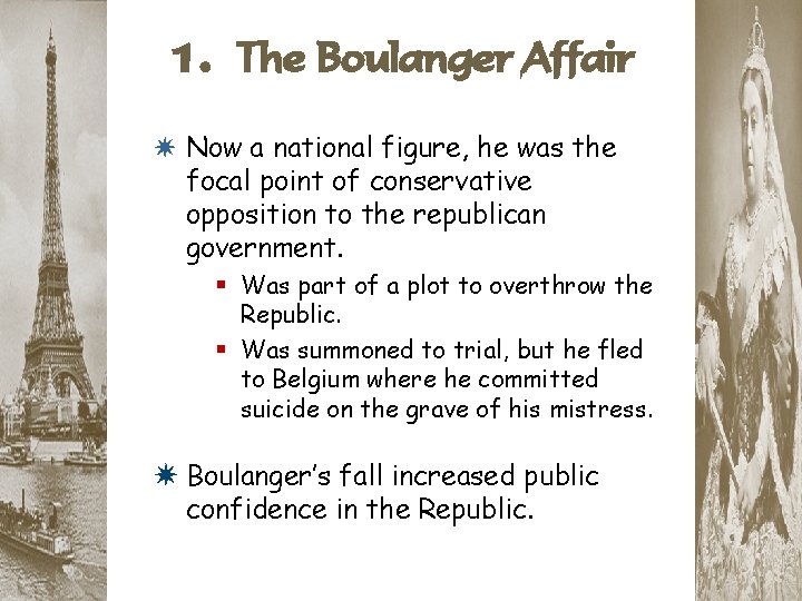 1. The Boulanger Affair * Now a national figure, he was the focal point