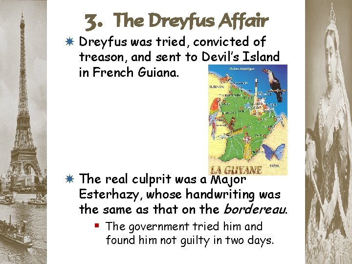 3. The Dreyfus Affair * Dreyfus was tried, convicted of treason, and sent to