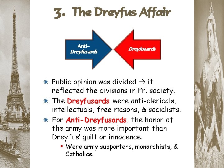 3. The Dreyfus Affair Anti- Dreyfusards * Public opinion was divided it reflected the